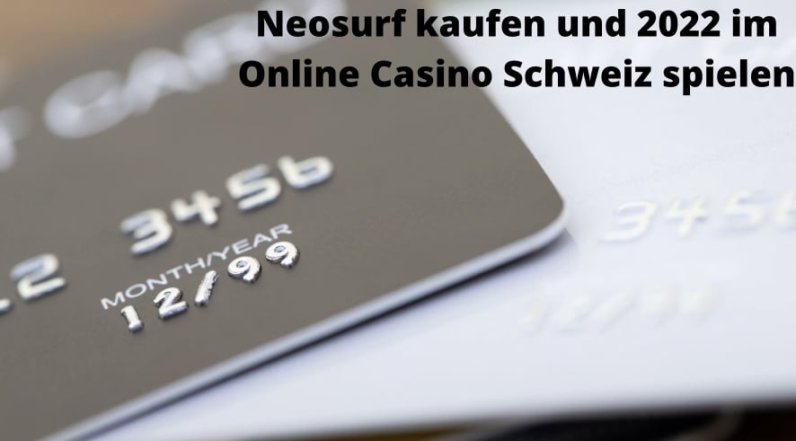 Neosurf Kaufen Und 2022 Im Online Casino Schweiz Spielen